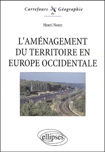 Henri Nonn - L'Amenagement Du Territoire En Europe Occidentale.
