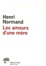 Henri Normand - Les amours d'une mère.