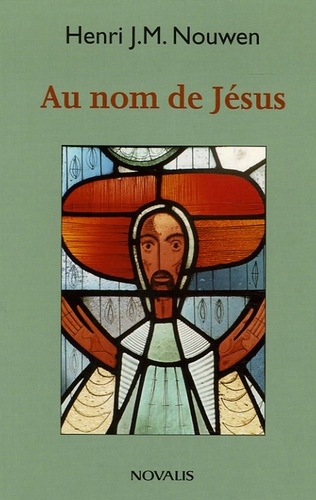 Henri Nouwen - Au nom de Jésus - Réflexions sur le leadership chrétien.