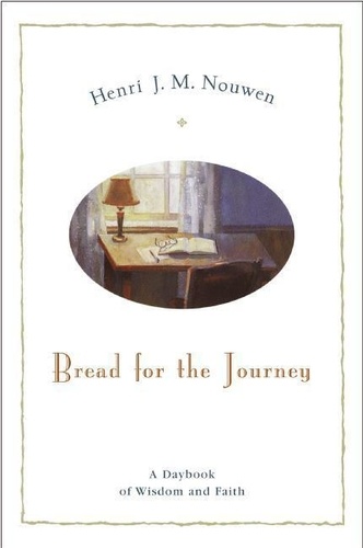 Henri Nouwen - Bread for the Journey: A Daybook of Wisdom and Faith.