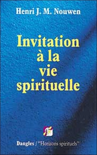 Henri Nouwen - Invitation à la vie spirituelle.