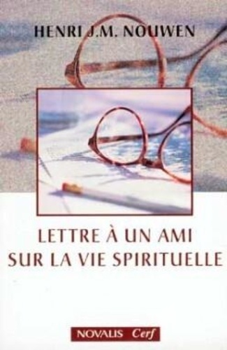 Henri Nouwen - Lettre à un ami sur la vie spirituelle.