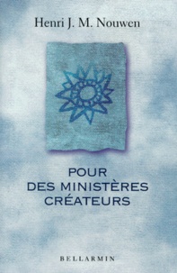 Henri Nouwen - Pour Des Ministeres Createurs.