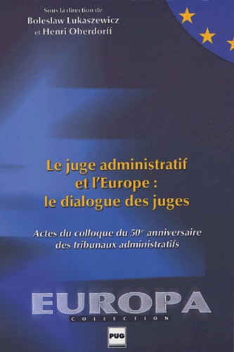 Henri Oberdorff et Boleslaw Lukaszewicz - Le juge administratif et l'Europe : le dialogue des juges - Actes du colloque du 50e anniversaire des Tribunaux administratifs.