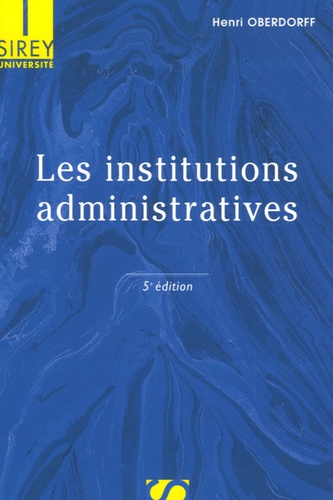 Henri Oberdorff - Les institutions administratives - Edition 2006.