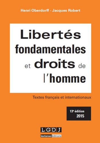 Henri Oberdorff et Jacques Robert - Libertés fondamentales et droits de l'homme - Textes français et internationaux.