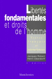 Henri Oberdorff et Jacques Robert - Libertes Fondamentales Et Droits De L'Homme. Textes Francais Et Internationaux, 4eme Edition.