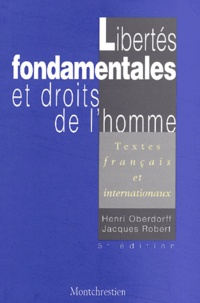Henri Oberdorff et Jacques Robert - Libertes Fondamentales Et Droits De L'Homme. Textes Francais Et Internationaux, 5eme Edition.