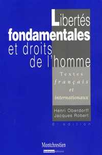 Henri Oberdorff et Jacques Robert - Libertés fondamentales et droits de l'homme - Textes français et internationaux.