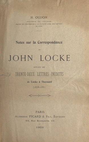 Notes sur la correspondance de John Locke. Suivies de Trente-deux lettres inédites de Locke à Thoynard (1678-1684)