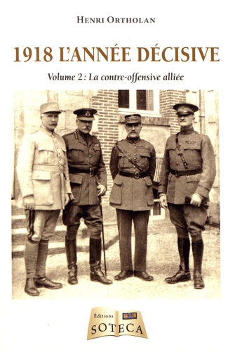 Henri Ortholan - 1918 l'année décisive - Volume 2, La contre-offensive alliée.