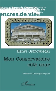 Henri Ostrowiecki - Mon conservatoire côté cour.