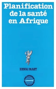 Henri Paret - La planification de la santé en Afrique.