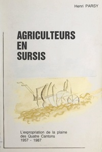 Henri Parsy et Maurice Fauvarque - L'expropriation de la plaine des Quatre-Cantons, 1957-1987.