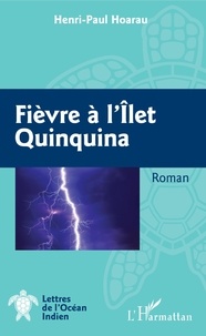 Henri-Paul Hoarau - Fièvre à l'îlet Quinquina.