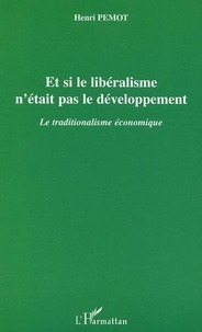 Henri Pemot - Et si le libéralisme n'était pas le développement - Le traditionnalisme économique.