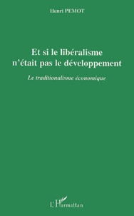 Henri Pemot - Et si le libéralisme n'était pas le développement - Le traditionnalisme économique.