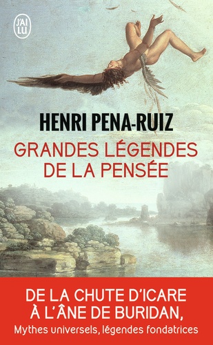 Henri Pena-Ruiz - Grandes légendes de la pensée.