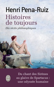 Henri Pena-Ruiz - Histoires de toujours - Dix récits philosophiques.