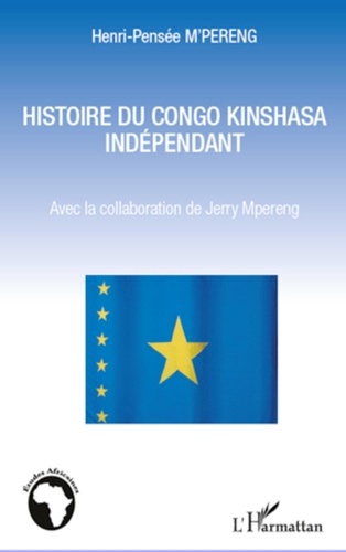 Henri-Pensée M'Pereng - Histoire du Congo Kinshasa indépendant.