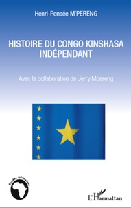 Henri-Pensée M'Pereng - Histoire du Congo Kinshasa indépendant.