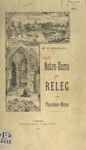 Henri Pérennès et  Collectif - Une vieille abbaye bretonne - Notre-Dame du Relec en Plounéour-Ménez.