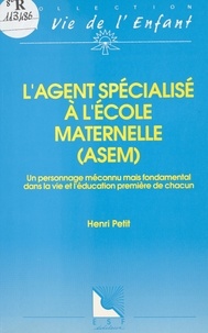 Henri Petit - L'agent spécialisé à l'école maternelle, ASEM - Un personnage méconnu mais fondamental dans la vie et l'éducation première de chacun.