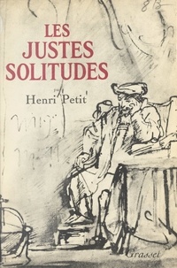 Henri Petit - Les justes solitudes.