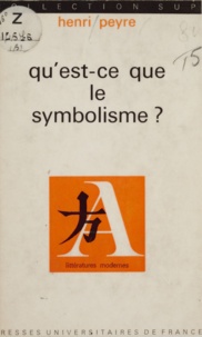 Henri Peyre et Jean Fabre - Qu'est-ce que le symbolisme ?.