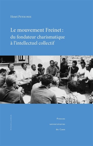 Le mouvement Freinet : du fondateur charismatique à l'intellectuel collectif. Regards socio-historiques sur une alternative éducative et pédagogique