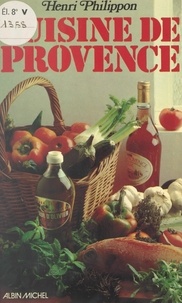 Henri Philippon et Jacques Masson - Cuisine de Provence.