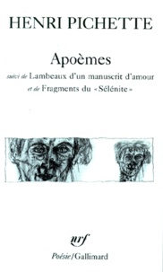Henri Pichette - Apoèmes. suivi de Lambeaux d'un manuscrit d'amour. et de Fragments du "Sélénite".