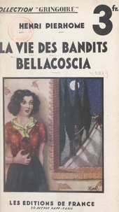 Henri Pierhome - La vie des bandits : Bellacoscia.
