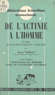 Henri Piéron et Paul Fraisse - De l'actinie à l'homme, études de psychophysiologie comparée (1) - Anticipation et mémoires, bases de l'évolution psychique.