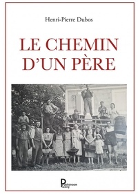 Henri-Pierre Dubos - Le chemin d'un père.