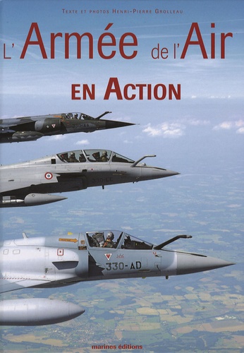 Henri-Pierre Grolleau - L'Armée de l'Air en Action.