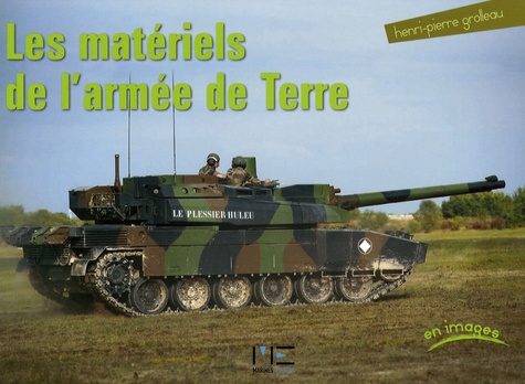 Henri-Pierre Grolleau - Les matériels de l'armée de Terre.