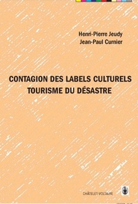 Henri-Pierre Jeudy et Jean-Paul Curnier - Contagion des labels culturels - Tourisme du désastre.