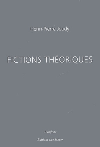 Henri-Pierre Jeudy - Fictions Theoriques.