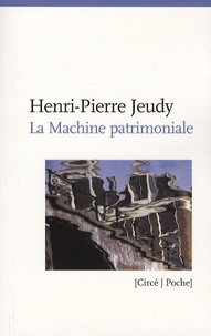 Henri-Pierre Jeudy - La Machinerie patrimoniale.