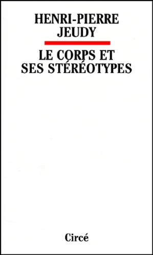 Henri-Pierre Jeudy - Le Corps Et Ses Stereotypes.