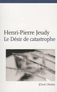 Le Désir de catastrophe