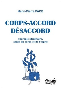 Henri-Pierre Pace - Corps-accord désaccord - Thérapie identitaire, santé du corps et de l'esprit.