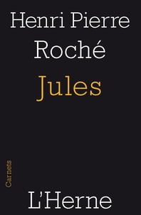 Henri pierre Roche - Jules - Suivi de Papiers d'un fou ; Un collectionneur ; Soniasse ; Monsieur Arisse ; Un berger.