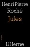 Henri pierre Roche - Jules - Suivi de Papiers d'un fou ; Un collectionneur ; Soniasse ; Monsieur Arisse ; Un berger.