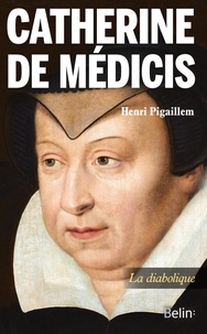 Henri Pigaillem - Catherine de Médicis.