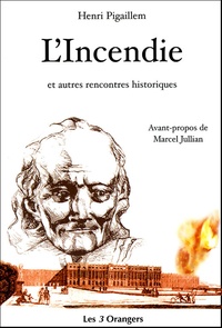 Henri Pigaillem - L'incendie - et autres rencontres historiques.