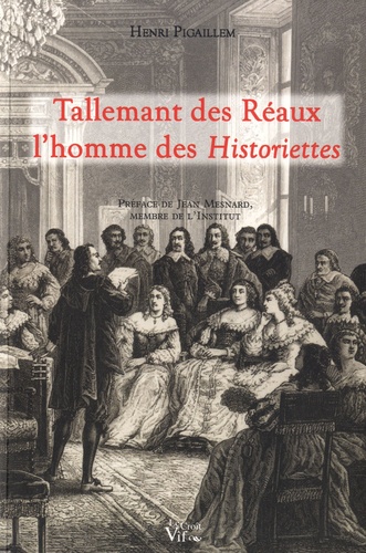 Henri Pigaillem - Tallemant des Réaux, l'homme des Historiettes - (Texte suivi d'Edipe, sa tragédie inédite).