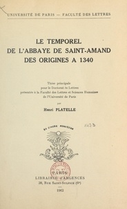 Henri Platelle - Le temporel de l'abbaye de Saint-Amand, des origines à 1340 - Thèse principale pour le Doctorat ès lettres présentée à la Faculté des lettres et sciences humaines de l'Université de Paris.