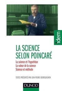 Henri Poincaré - La science selon Henri Poincaré - La science et l'hypothèse - La valeur de la science - Science et méthode.
